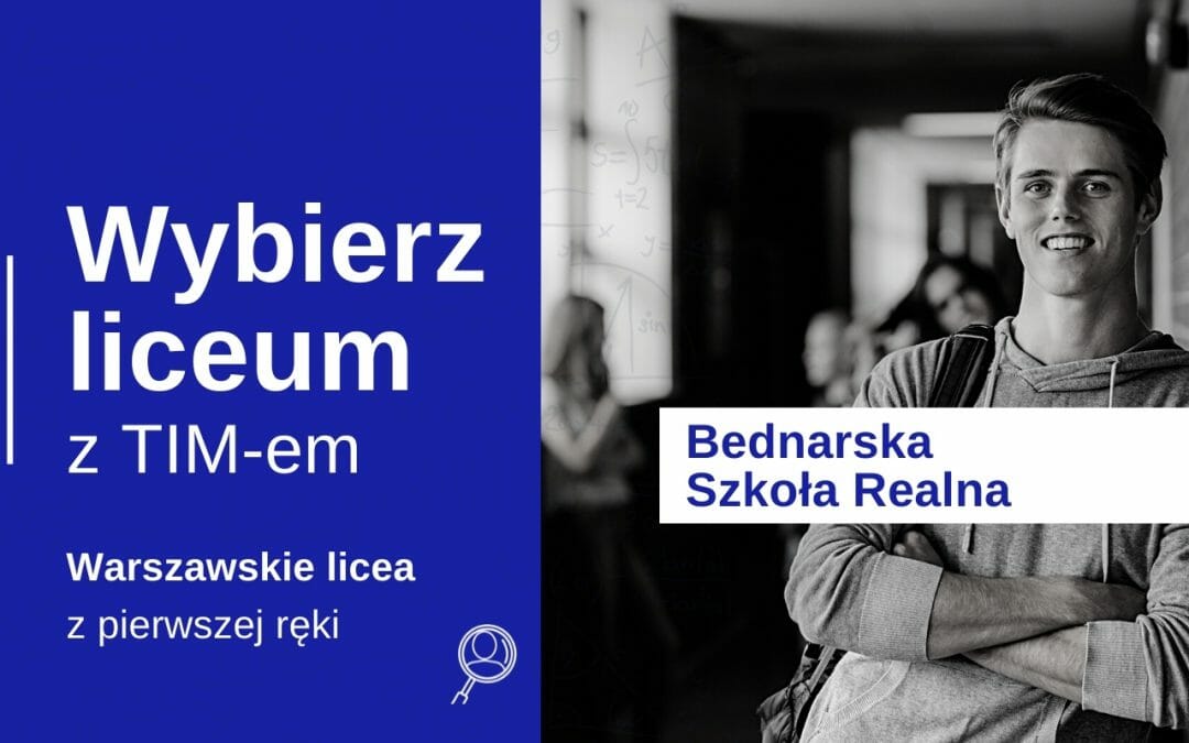 Wybór liceum z TIM – Bednarska Szkoła Realna