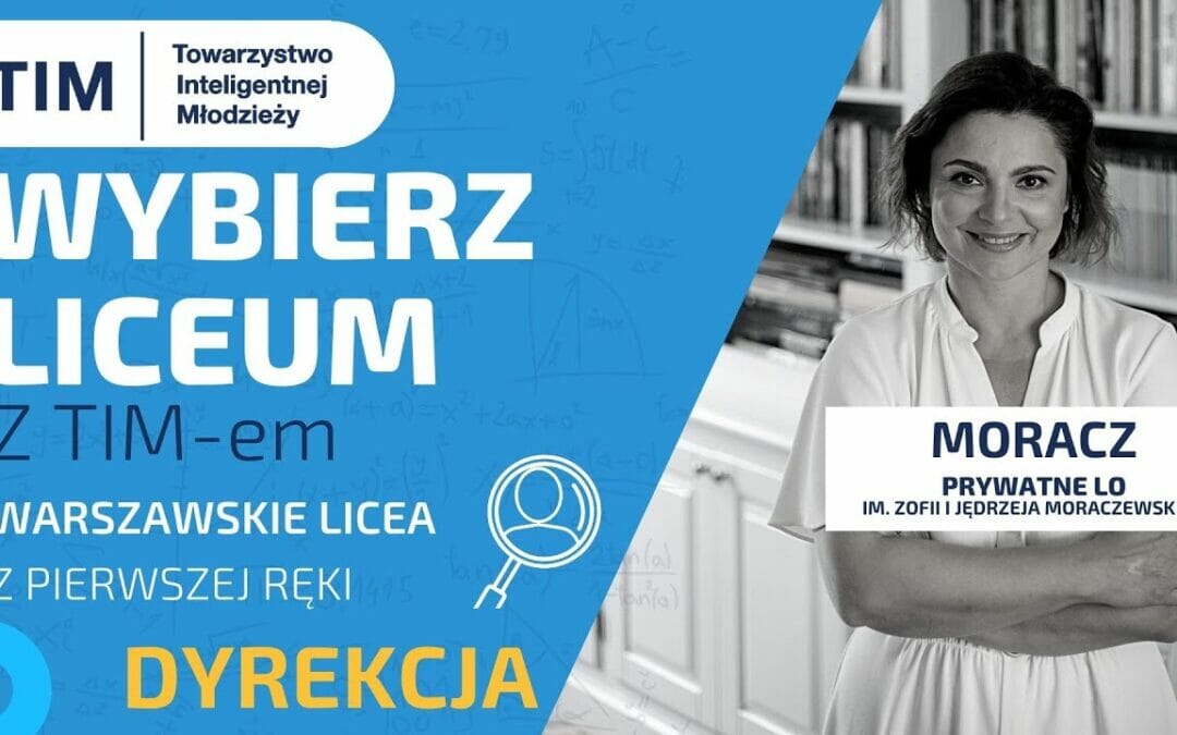 Wybór Liceum z TIM – Prywatne Liceum im. Z. i J. Moraczewskich