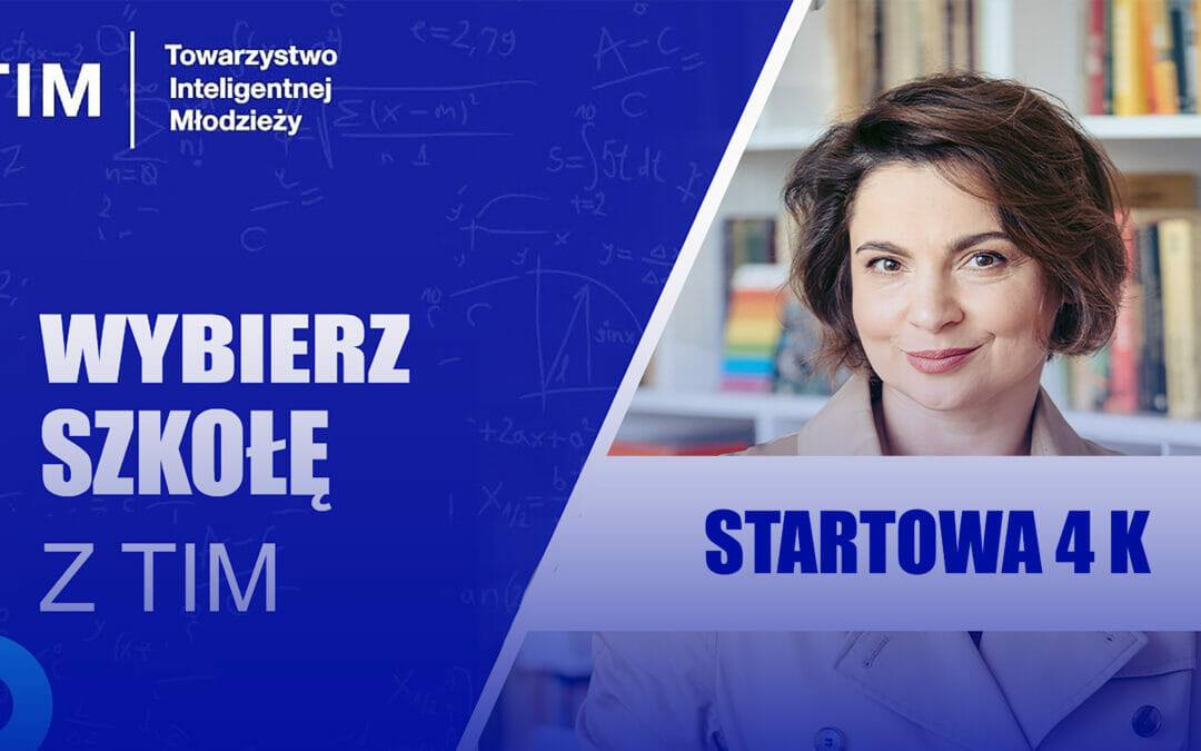 Wybór Liceum z TIM – Społeczne Liceum Startowa 4K