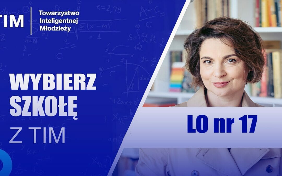 Wybór Liceum z TIM – Liceum nr 17