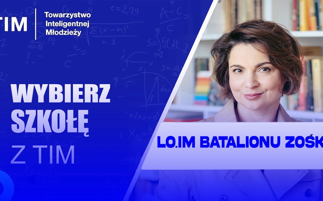 Wybór Liceum z TIM – LO im. Batalionu Zośka – rozmowa z uczennicami